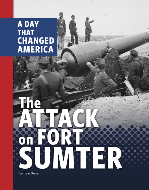 The Attack on Fort Sumter (Days That Changed America)