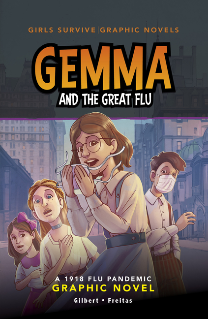 Gemma and the Great Flu (Girls Survive Graphic Novels)