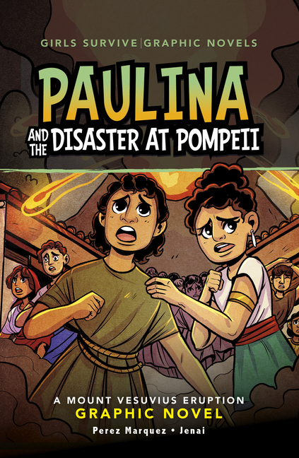 Paulina and the Disaster at Pompeii (Girls Survive Graphic Novels)