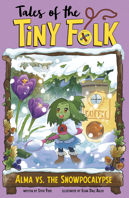Alma vs. the Snowpocalypse (Tales of the Tiny Folk)