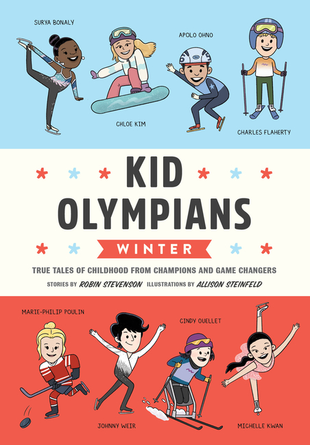 Kid Olympians: Winter: True Tales of Childhood from Champions and Game Changers (Kid Legends #11)