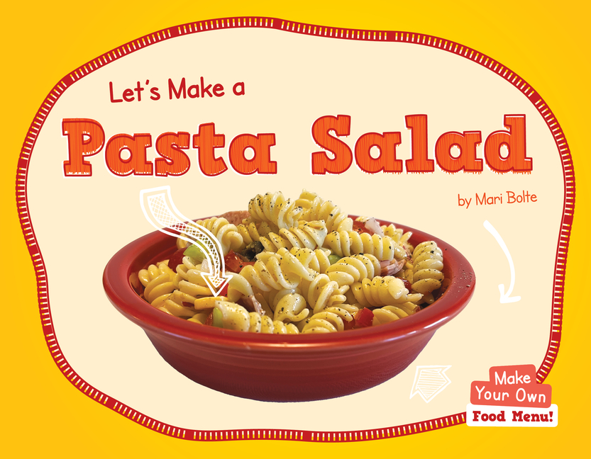 Let's Make a Pasta Salad (Make Your Own: Food Menu)