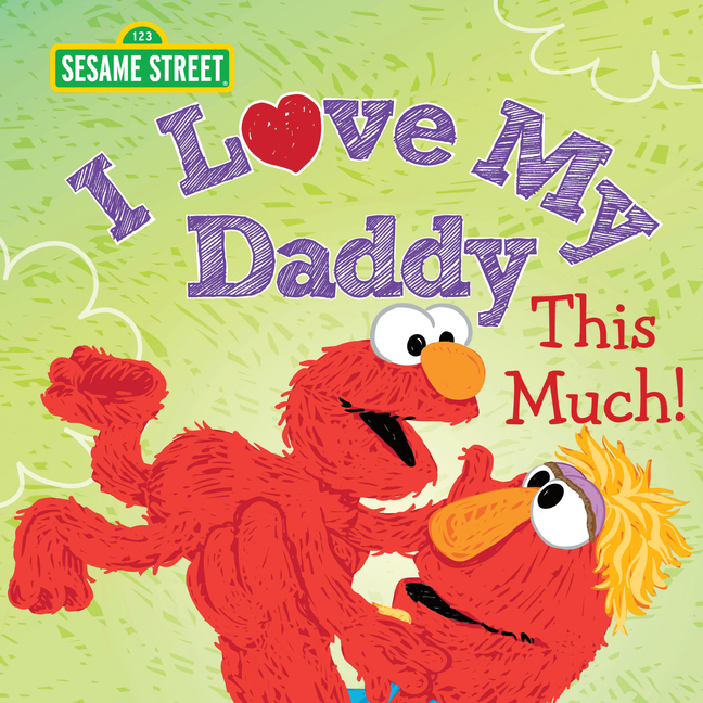 I Love My Daddy This Much! (Sesame Street Scribbles)