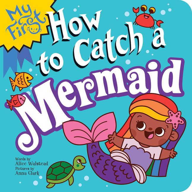 My First How to Catch a Mermaid (My First How to Catch #6)