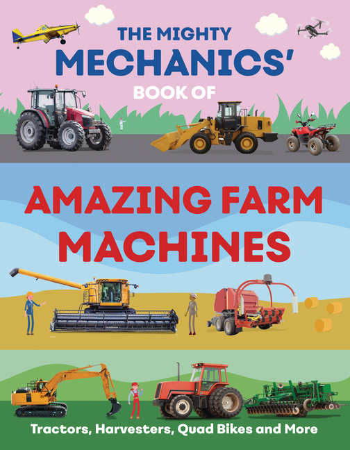 The Mighty Mechanics' Book of Amazing Farm Machines (The Mighty Mechanics)