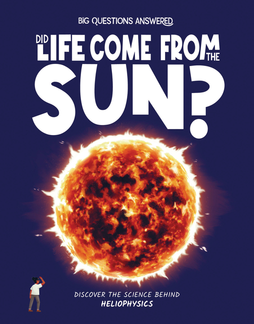Did Life Come from the Sun? (The Big Questions Answered)