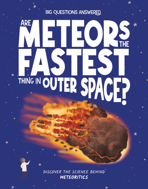 Are Meteors the Fastest Things in Outer Space?: Discover the Science Behind Meteoritics