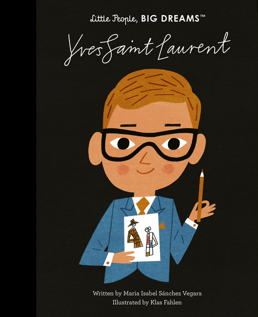 Yves Saint Laurent (Little People, Big Dreams #130)