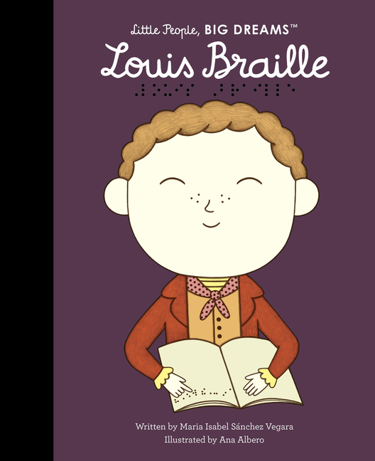 Louis Braille (Little People, Big Dreams #133)