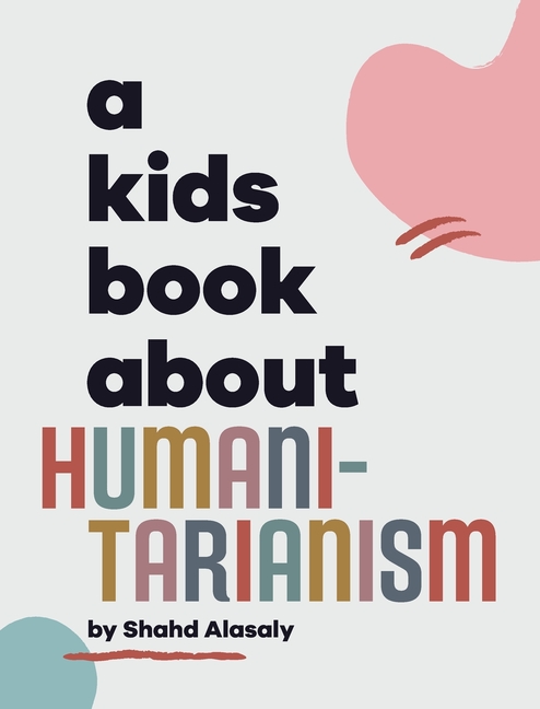 A Kids Book About Humanitarianism (Kids Book)