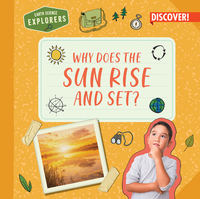 Why Does the Sun Rise and Set? (Earth Science Explorers)