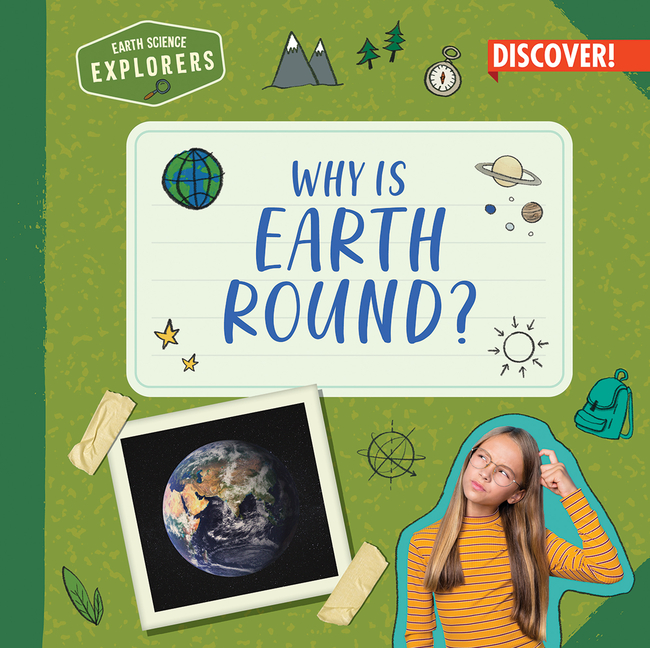 Why Is Earth Round? (Earth Science Explorers)