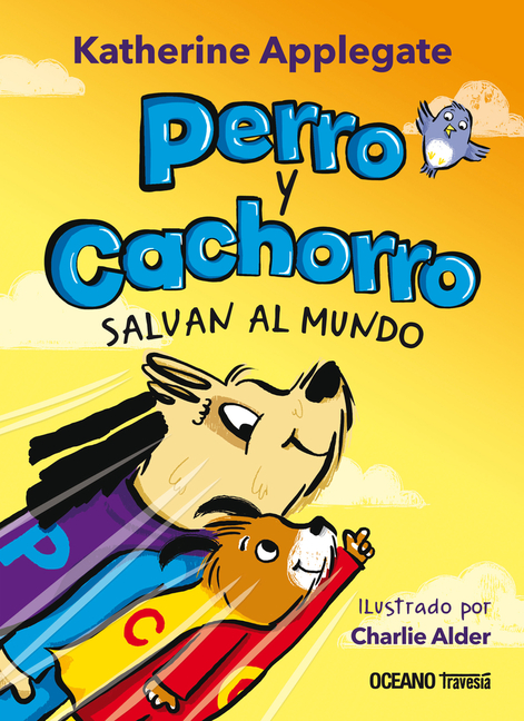 Perro Y Cachorro Salvan Al Mundo (Spanish Edition)
