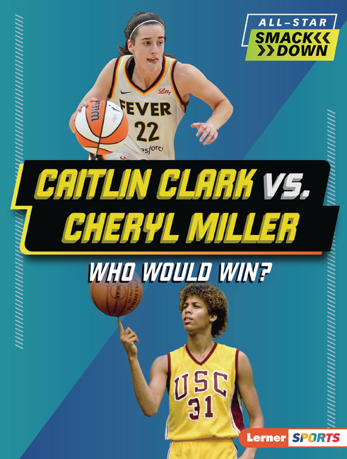 Caitlin Clark vs. Cheryl Miller (All-Star Smackdown (Lerner (Tm) Sports))