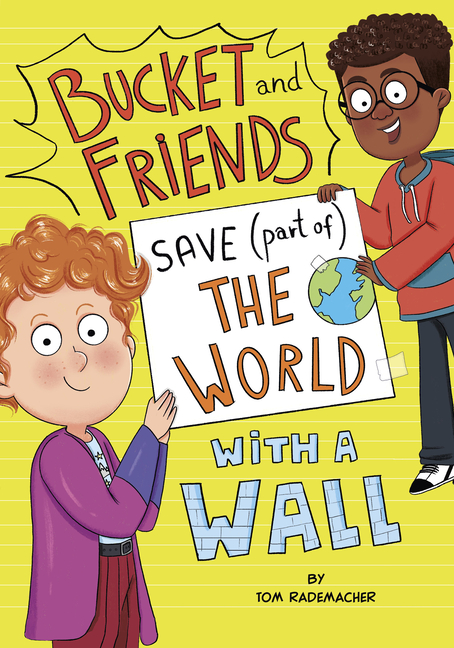 Bucket and Friends Save (Part Of) the World with a Wall (Bucket and Friends)