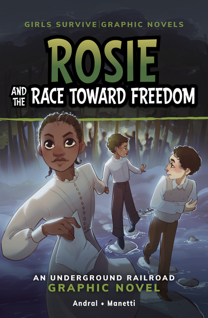 Rosie and the Race Toward Freedom (Girls Survive Graphic Novels)