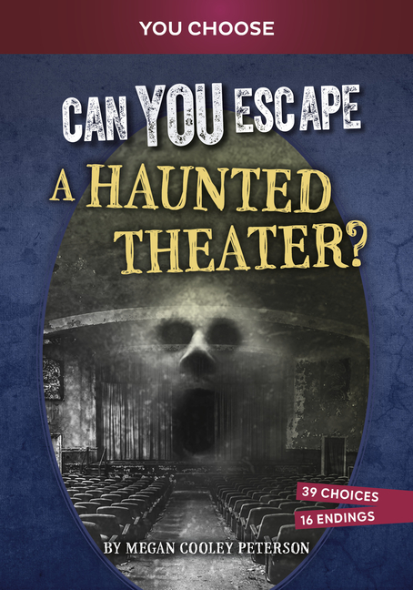 Can You Escape a Haunted Theater? (You Choose: Haunted Adventures)