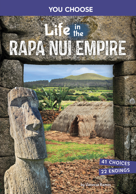 Life in the Rapa Nui Empire (You Choose: Ancient Empires and Civilizations)