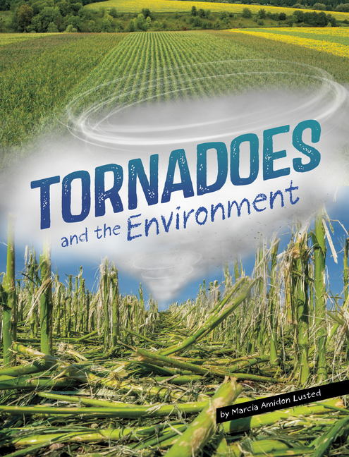 Tornadoes and the Environment (Disasters and the Environment)