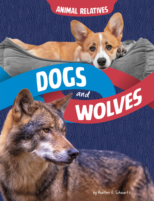 Dogs and Wolves (Animal Relatives)