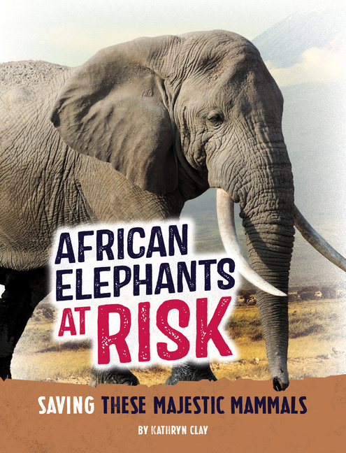 African Elephants at Risk (Animals at Risk)