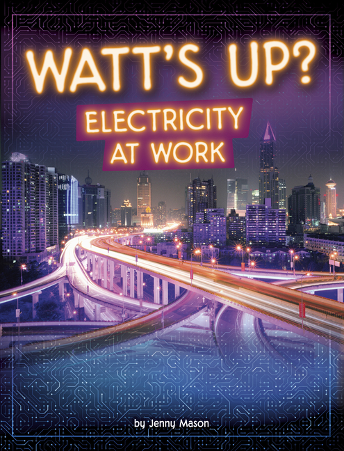 Watt's Up? (Electricity in Action!)