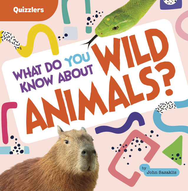 What Do You Know about Wild Animals? (Quizzlers)