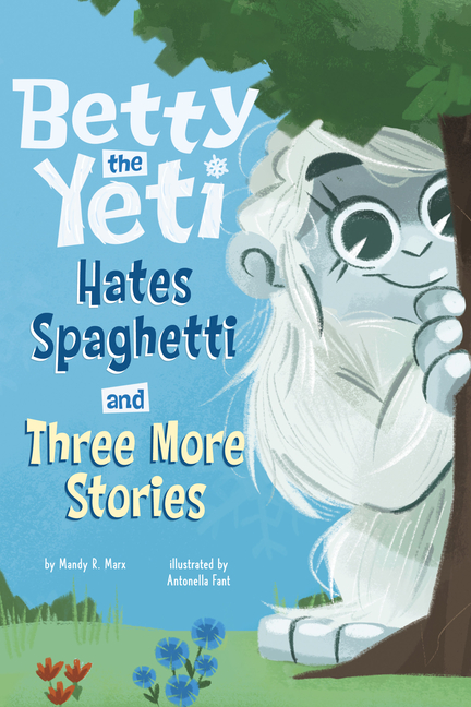 Betty the Yeti Hates Spaghetti and Three More Stories (Betty the Yeti)