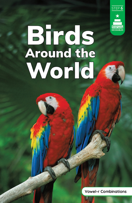 Birds Around the World (Stairway Decodables Nonfiction Step 6)