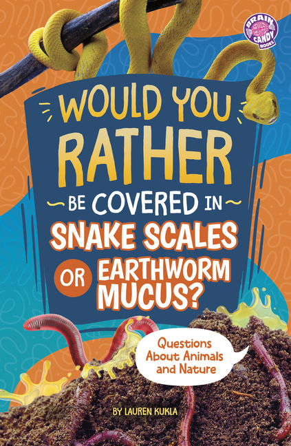 Would You Rather Be Covered in Snake Scales or Earthworm Mucus? (Would You Rather?)