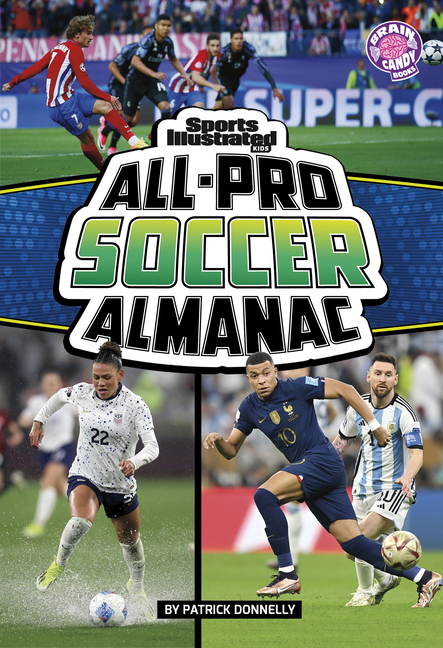 Sports Illustrated Kids All-Pro Soccer Almanac (Sports Illustrated Kids: Everything Sports Almanac)