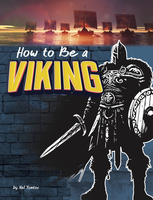 How to Be a Viking (How-To History)