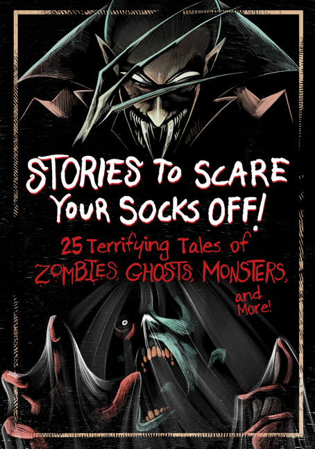 Stories to Scare Your Socks Off! (Stories to Scare Your Socks Off!)