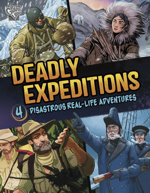 Four Disastrous Real-Life Adventures (Deadly Expeditions)