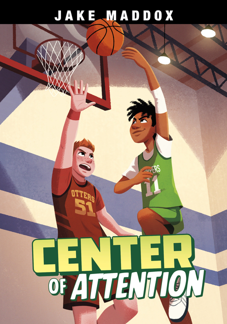 Center of Attention (Jake Maddox Sports Stories)
