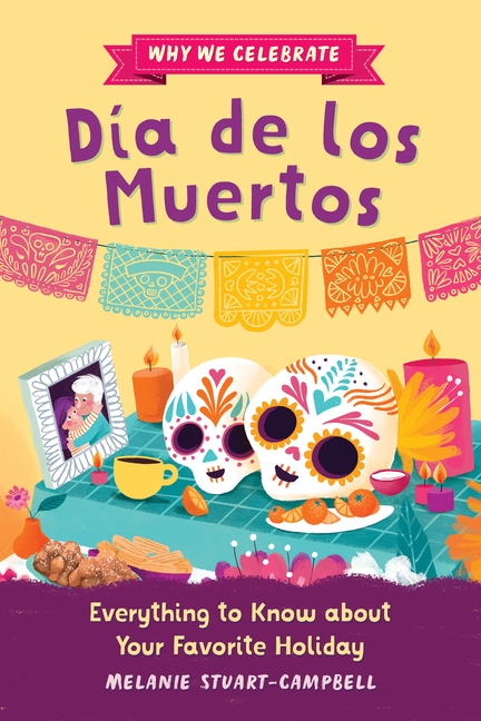 Why We Celebrate Día de Los Muertos (Why We Celebrate)