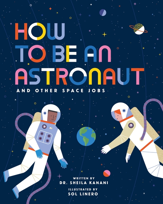 How to Be an Astronaut and Other Space Jobs (How to Be)