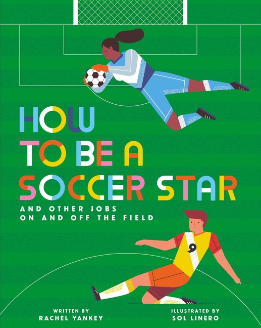 How to Be a Soccer Star and Other Jobs on and Off the Field (How to Be A... #5)