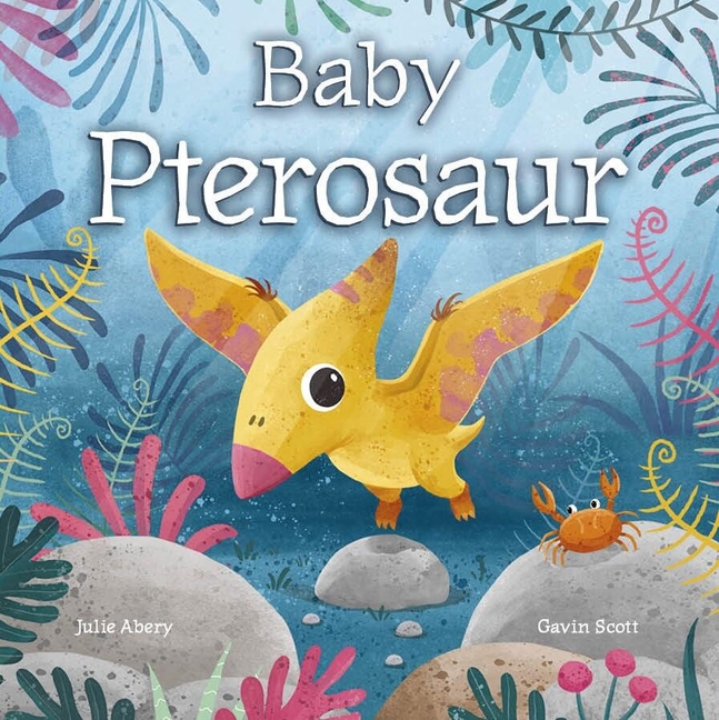 Baby Pterosaur (Baby Dinosaurs #6)