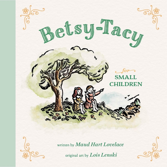 Betsy-Tacy for Small Children (Betsy-Tacy Picture Books #1)