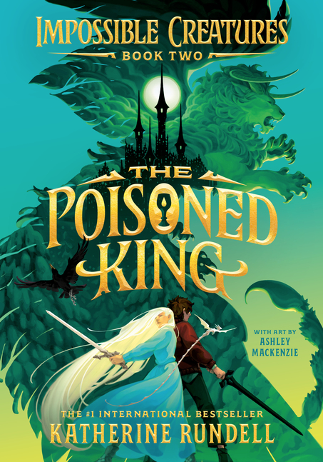 The Poisoned King (Impossible Creatures #2)